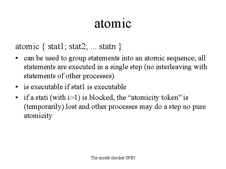 atomic { stat 1; stat 2; . . . statn } • can be