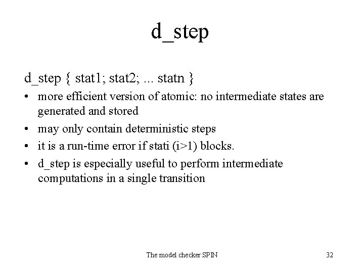 d_step { stat 1; stat 2; . . . statn } • more efficient