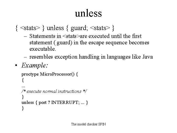 unless { <stats> } unless { guard; <stats> } – Statements in <stats>are executed