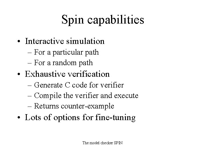 Spin capabilities • Interactive simulation – For a particular path – For a random