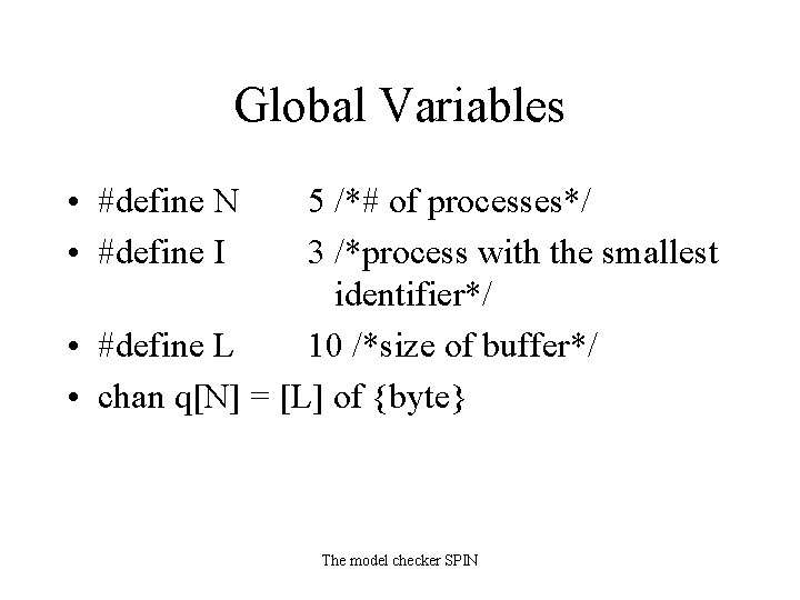 Global Variables • #define N • #define I 5 /*# of processes*/ 3 /*process