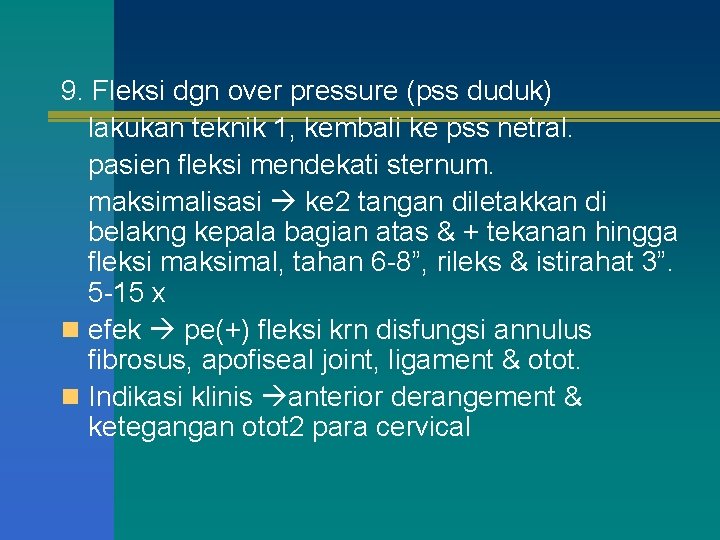 9. Fleksi dgn over pressure (pss duduk) lakukan teknik 1, kembali ke pss netral.