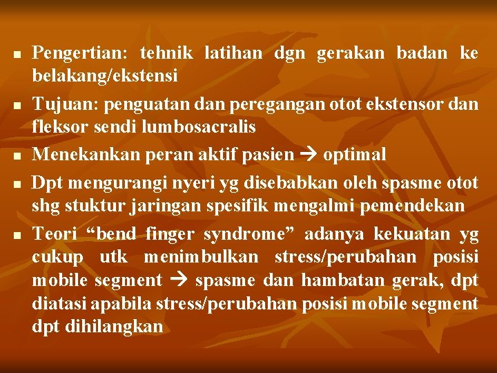 n n n Pengertian: tehnik latihan dgn gerakan badan ke belakang/ekstensi Tujuan: penguatan dan