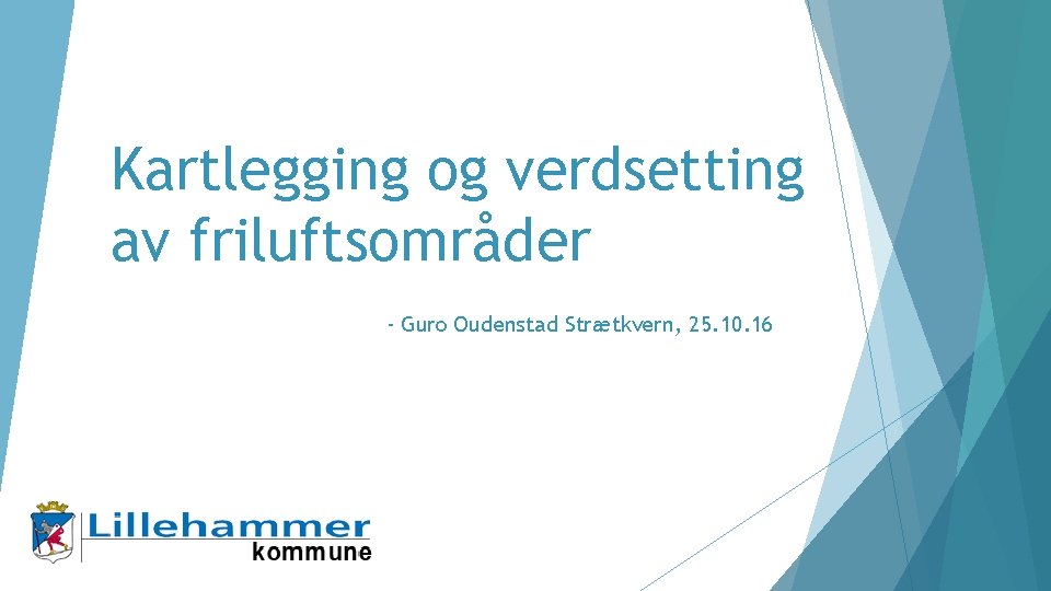 Kartlegging og verdsetting av friluftsområder - Guro Oudenstad Strætkvern, 25. 10. 16 