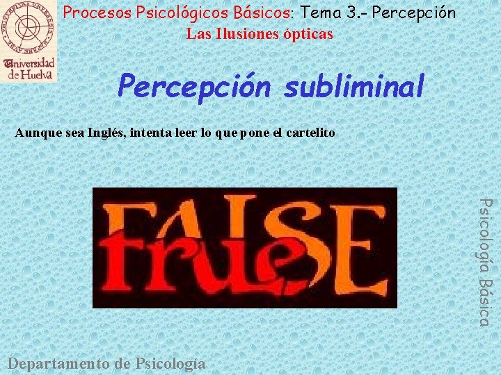 Procesos Psicológicos Básicos: Tema 3. - Percepción Las Ilusiones ópticas Percepción subliminal Aunque sea