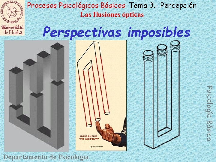 Procesos Psicológicos Básicos: Tema 3. - Percepción Las Ilusiones ópticas Perspectivas imposibles Psicología Básica