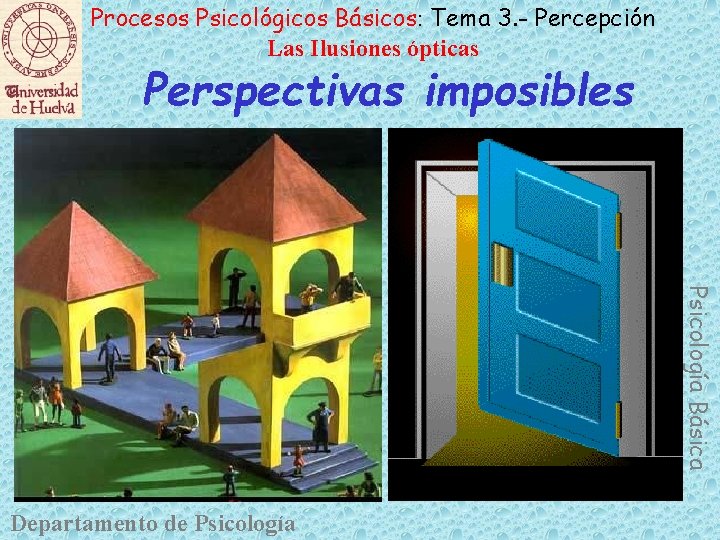 Procesos Psicológicos Básicos: Tema 3. - Percepción Las Ilusiones ópticas Perspectivas imposibles Psicología Básica