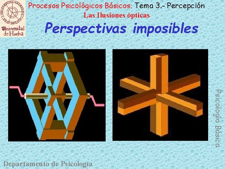 Procesos Psicológicos Básicos: Tema 3. - Percepción Las Ilusiones ópticas Perspectivas imposibles Psicología Básica