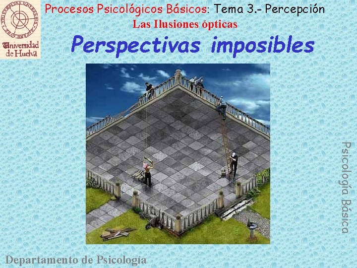 Procesos Psicológicos Básicos: Tema 3. - Percepción Las Ilusiones ópticas Perspectivas imposibles Psicología Básica