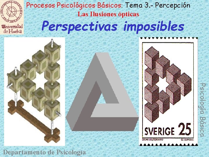 Procesos Psicológicos Básicos: Tema 3. - Percepción Las Ilusiones ópticas Perspectivas imposibles Psicología Básica