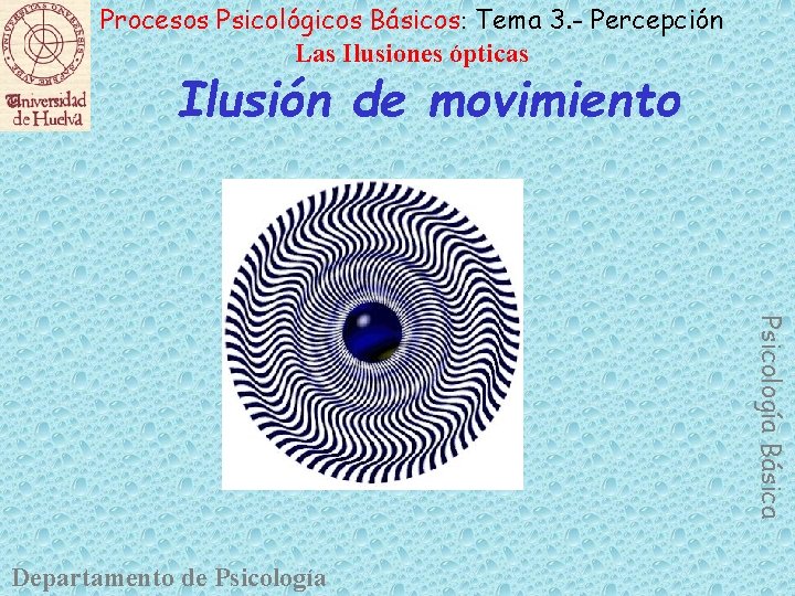 Procesos Psicológicos Básicos: Tema 3. - Percepción Las Ilusiones ópticas Ilusión de movimiento Psicología