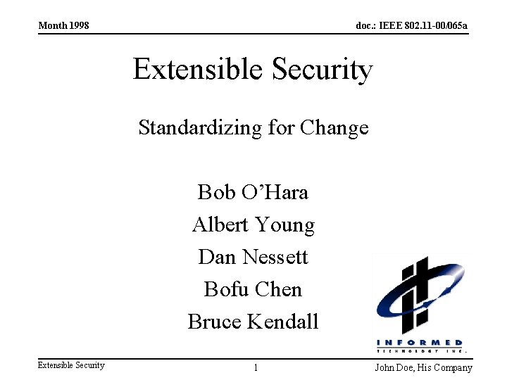 Month 1998 doc. : IEEE 802. 11 -00/065 a Extensible Security Standardizing for Change