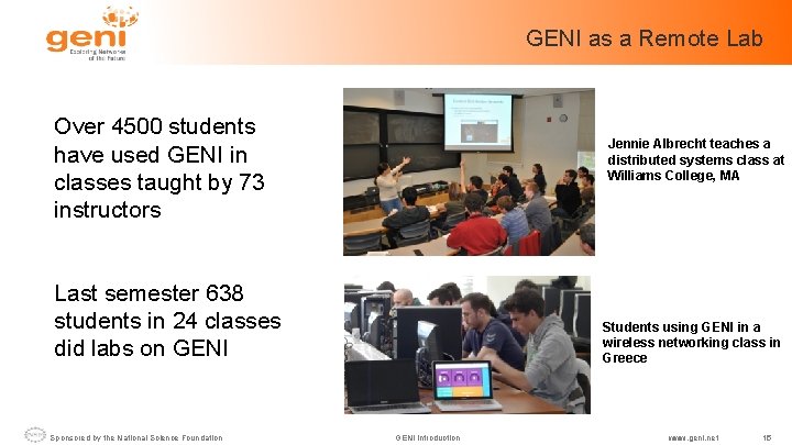 GENI as a Remote Lab Over 4500 students have used GENI in classes taught