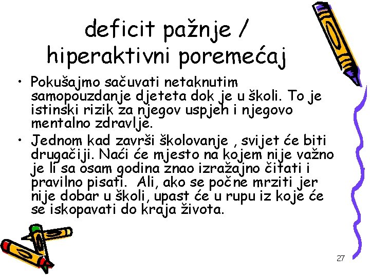 deficit pažnje / hiperaktivni poremećaj • Pokušajmo sačuvati netaknutim samopouzdanje djeteta dok je u