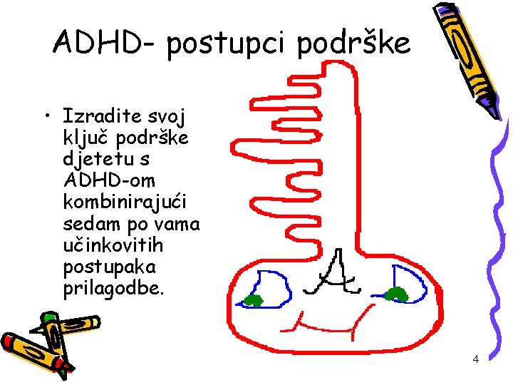 ADHD- postupci podrške • Izradite svoj ključ podrške djetetu s ADHD-om kombinirajući sedam po