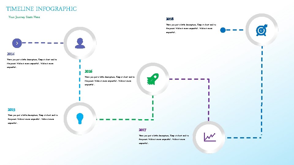 TIMELINE INFOGRAPHIC Your Journey Starts Here 2018 Here you put a little description, Keep