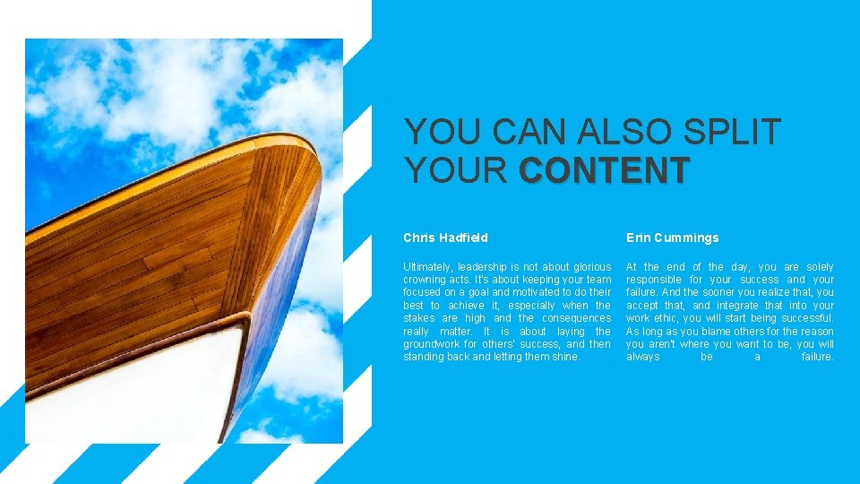 YOU CAN ALSO SPLIT YOUR CONTENT Chris Hadfield Erin Cummings Ultimately, leadership is not