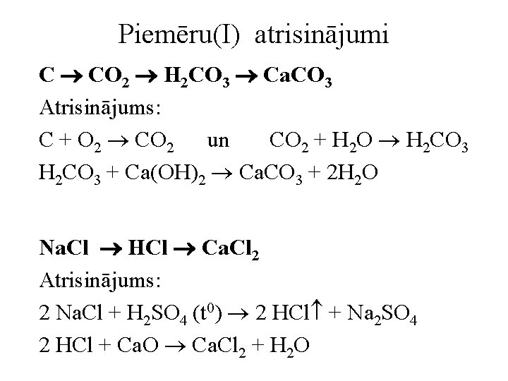Piemēru(I) atrisinājumi C CO 2 H 2 CO 3 Ca. CO 3 Atrisinājums: C