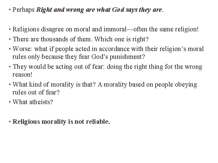  • Perhaps Right and wrong are what God says they are. • Religions