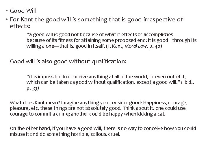  • Good Will • For Kant the good will is something that is
