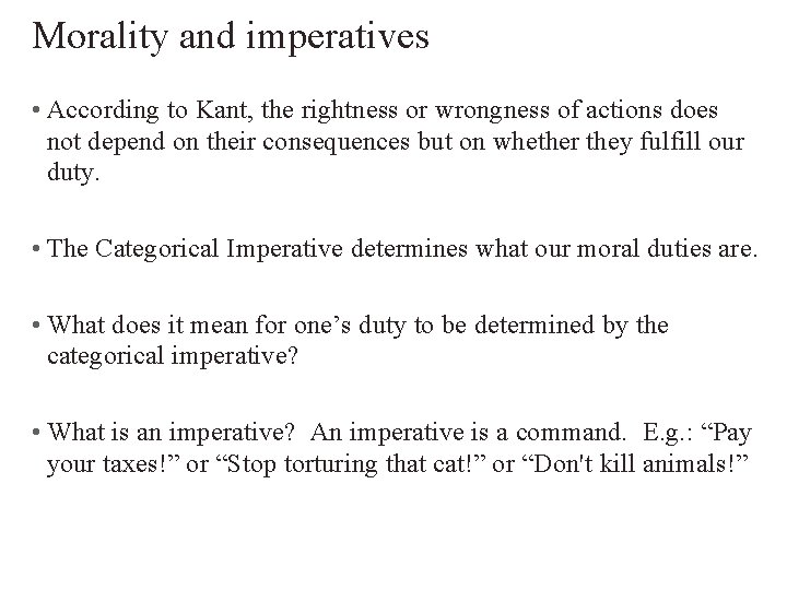 Morality and imperatives • According to Kant, the rightness or wrongness of actions does