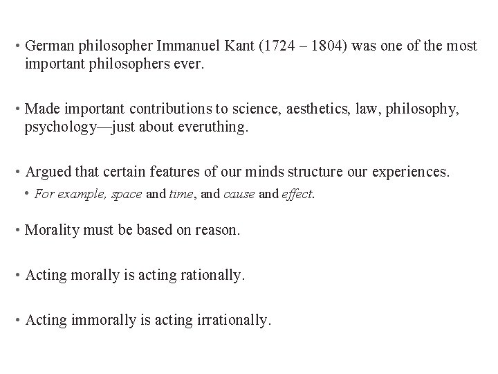  • German philosopher Immanuel Kant (1724 – 1804) was one of the most