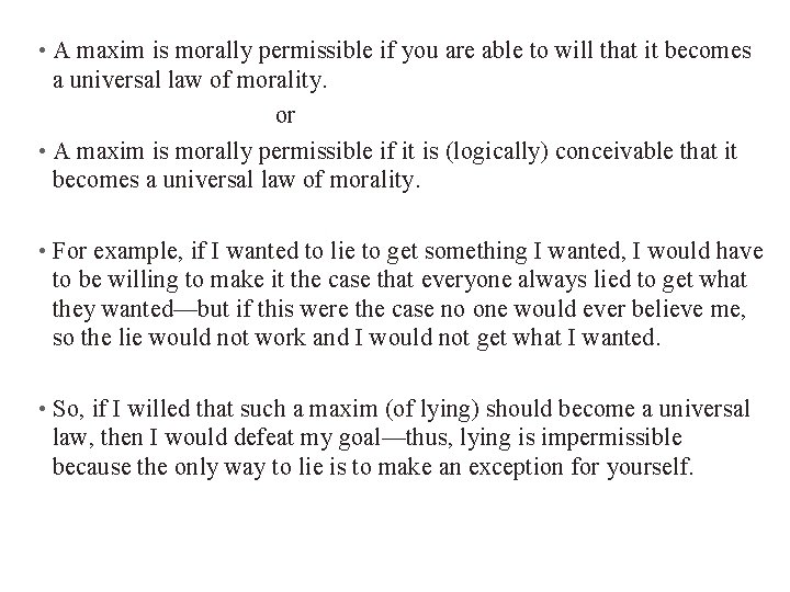  • A maxim is morally permissible if you are able to will that