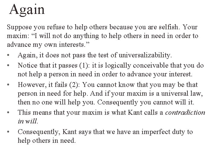 Again Suppose you refuse to help others because you are selfish. Your maxim: “I