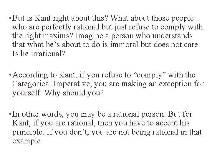  • But is Kant right about this? What about those people who are