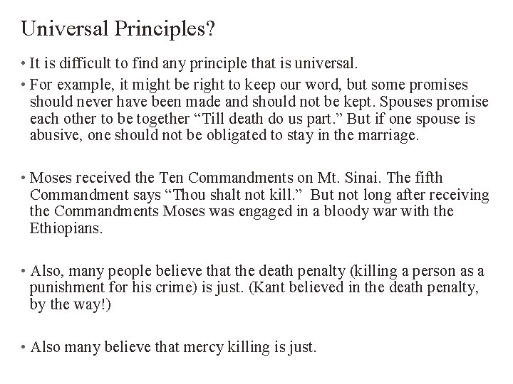 Universal Principles? • It is difficult to find any principle that is universal. •