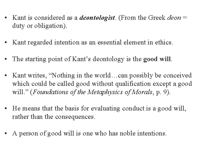  • Kant is considered as a deontologist. (From the Greek deon = duty
