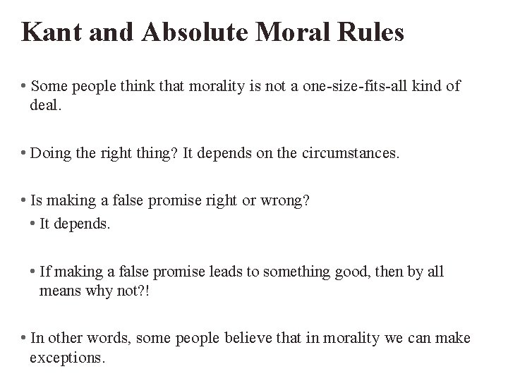 Kant and Absolute Moral Rules • Some people think that morality is not a