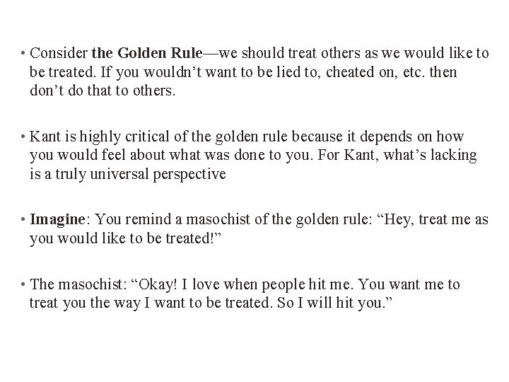  • Consider the Golden Rule—we should treat others as we would like to