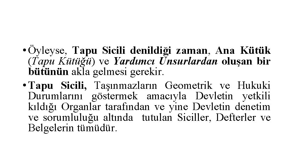  • Öyleyse, Tapu Sicili denildiği zaman, Ana Kütük (Tapu Kütüğü) ve Yardımcı Unsurlardan