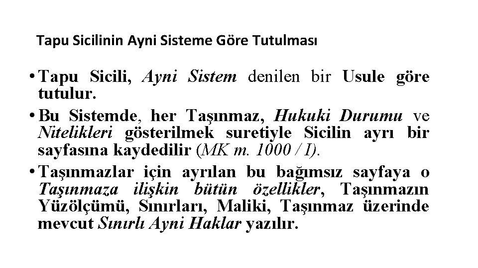 Tapu Sicilinin Ayni Sisteme Göre Tutulması • Tapu Sicili, Ayni Sistem denilen bir Usule