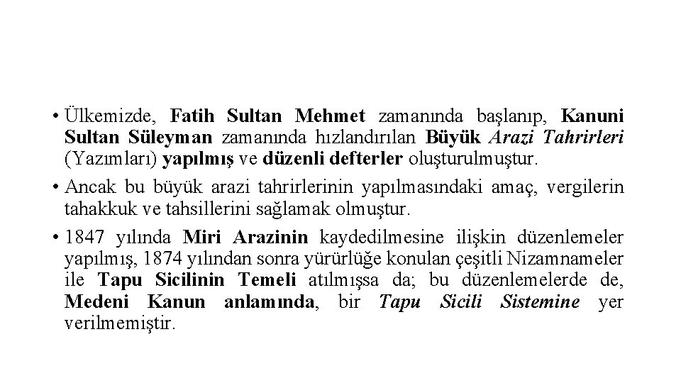  • Ülkemizde, Fatih Sultan Mehmet zamanında başlanıp, Kanuni Sultan Süleyman zamanında hızlandırılan Büyük