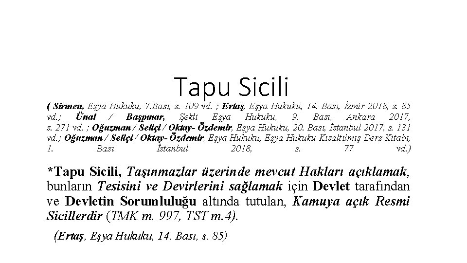 Tapu Sicili ( Sirmen, Eşya Hukuku, 7. Bası, s. 109 vd. ; Ertaş, Eşya