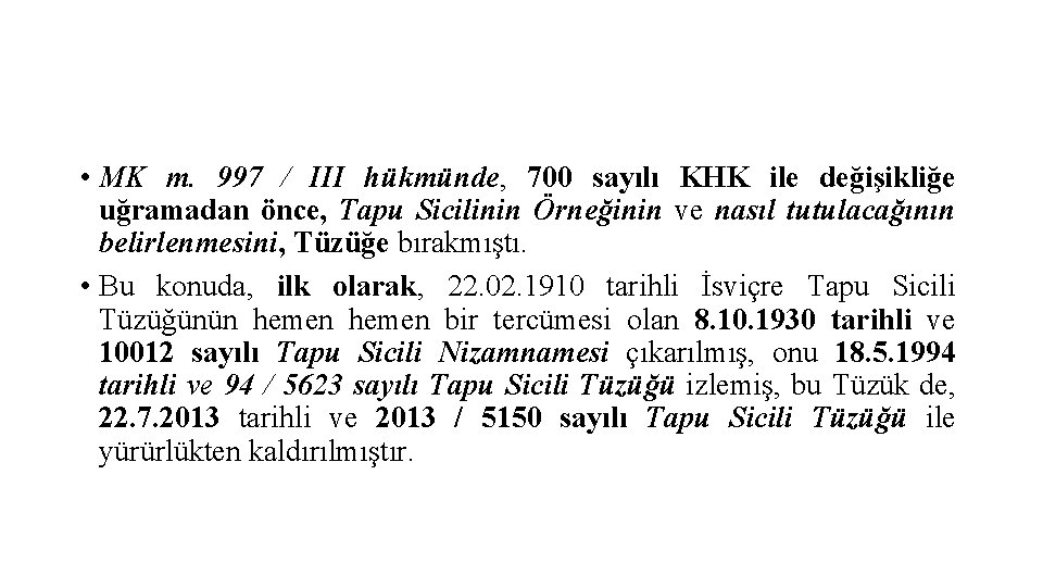  • MK m. 997 / III hükmünde, 700 sayılı KHK ile değişikliğe uğramadan