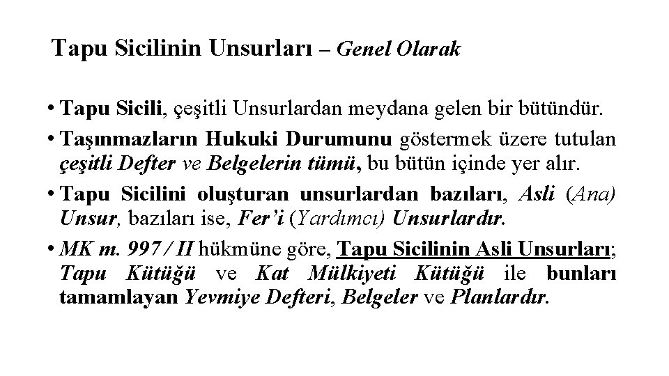 Tapu Sicilinin Unsurları – Genel Olarak • Tapu Sicili, çeşitli Unsurlardan meydana gelen bir