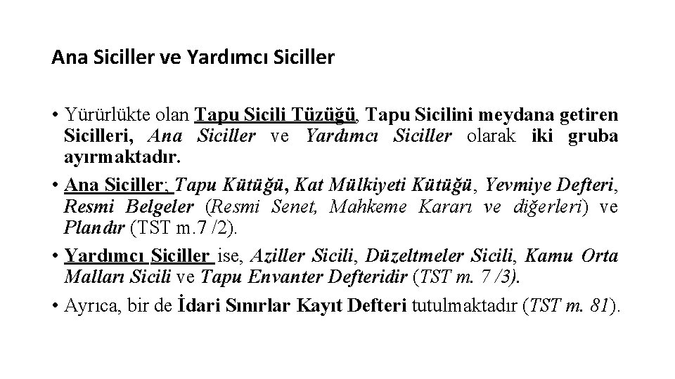 Ana Siciller ve Yardımcı Siciller • Yürürlükte olan Tapu Sicili Tüzüğü, Tapu Sicilini meydana