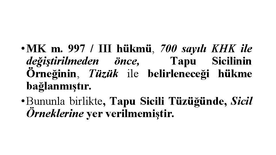  • MK m. 997 / III hükmü, 700 sayılı KHK ile değiştirilmeden önce,