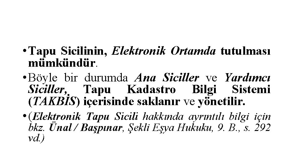  • Tapu Sicilinin, Elektronik Ortamda tutulması mümkündür. • Böyle bir durumda Ana Siciller