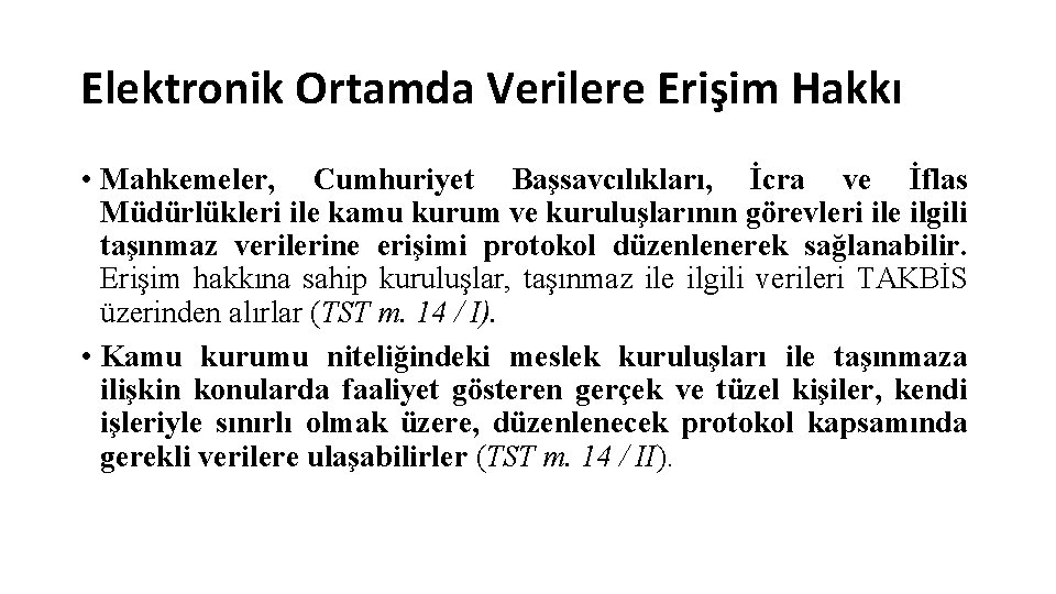 Elektronik Ortamda Verilere Erişim Hakkı • Mahkemeler, Cumhuriyet Başsavcılıkları, İcra ve İflas Müdürlükleri ile