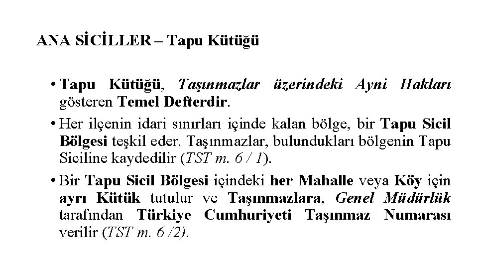 ANA SİCİLLER – Tapu Kütüğü • Tapu Kütüğü, Taşınmazlar üzerindeki Ayni Hakları gösteren Temel