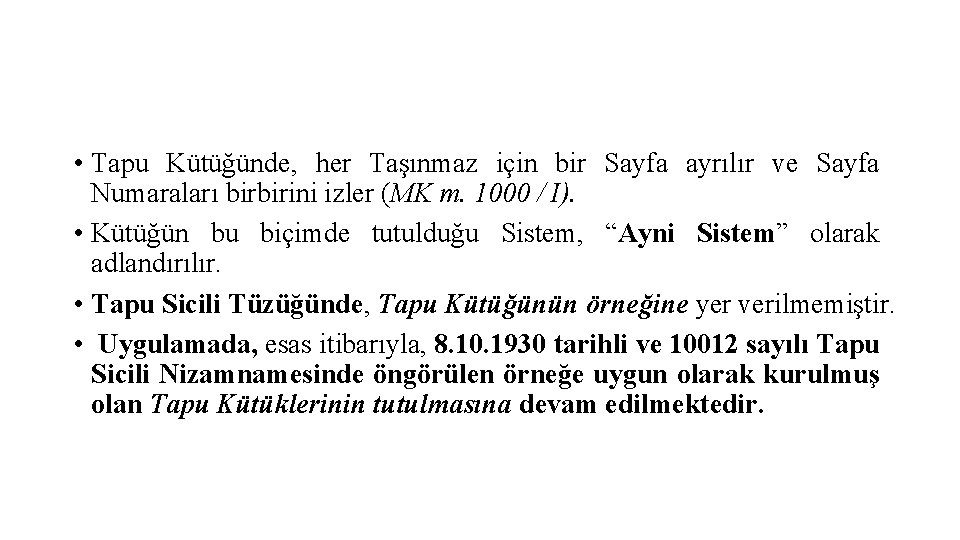  • Tapu Kütüğünde, her Taşınmaz için bir Sayfa ayrılır ve Sayfa Numaraları birbirini