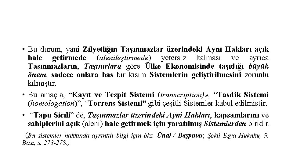  • Bu durum, yani Zilyetliğin Taşınmazlar üzerindeki Ayni Hakları açık hale getirmede (alenileştirmede)