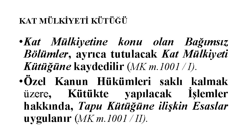 KAT MÜLKİYETİ KÜTÜĞÜ • Kat Mülkiyetine konu olan Bağımsız Bölümler, ayrıca tutulacak Kat Mülkiyeti