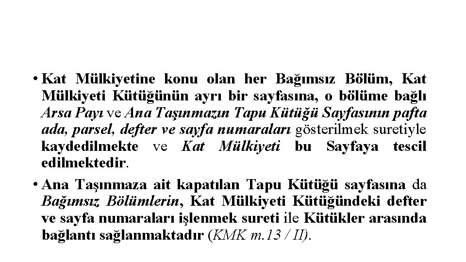  • Kat Mülkiyetine konu olan her Bağımsız Bölüm, Kat Mülkiyeti Kütüğünün ayrı bir