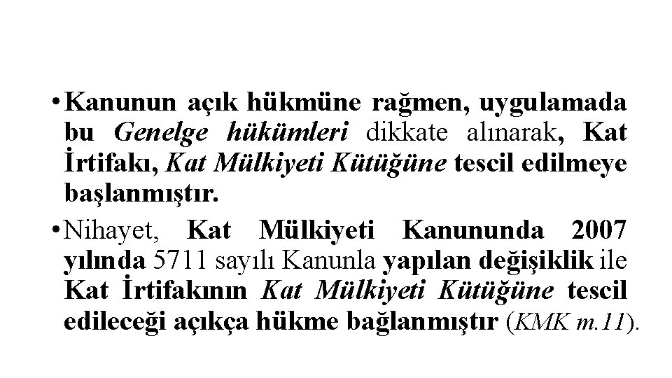  • Kanunun açık hükmüne rağmen, uygulamada bu Genelge hükümleri dikkate alınarak, Kat İrtifakı,