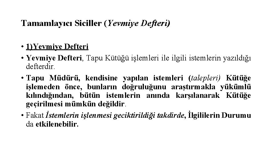 Tamamlayıcı Siciller (Yevmiye Defteri) • 1)Yevmiye Defteri • Yevmiye Defteri, Tapu Kütüğü işlemleri ile